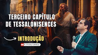 INTRODUÇÃO AO CAPITULO 3 DE 1 TESSALONICENSES  PRESLEY CAMARGO [upl. by Pik]