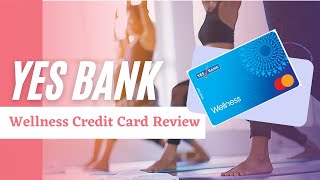 Yes Bank Wellness Credit Card Review  Pros and Cons of using Yes Bank Wellness Credit Card [upl. by Pius]