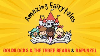 ‘Goldilocks and the Three Bears’ amp ‘Rapunzel’ Fairy Tales for Kids Story Time [upl. by Nimesay215]