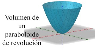 ENCONTRAR EL VOLUMEN DE UN PARABOLOIDE DE REVOLUCIÓN  SÓLIDOS DE REVOLUCIÓN [upl. by Alberta946]