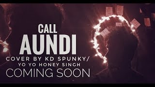 Call Aundi Cover Song By KDspuNky  ZORAWAR  Yo Yo Honey Singh  TSeries [upl. by Kempe]