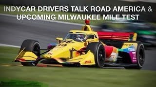 IndyCar Drivers Talk about RA XPEL GP and Milwaukee Mile Test [upl. by Montfort]