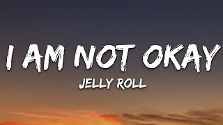 Jelly Roll  I Am Not Okay Lyrics [upl. by Anola483]