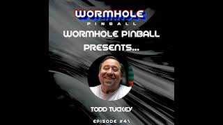 Todd Tuckey  TNT Amusements  Wormhole Pinball Presents Episode 41 [upl. by Etneciv]