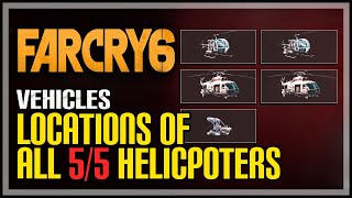 Far Cry 6 All Helicopter Locations [upl. by Branen]