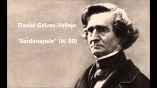 Daniel GalvezVallejo quotSardanapale H 50quot Berlioz [upl. by Anikes]