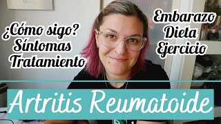 ARTRITIS REUMATOIDE  Síntomas Tratamiento Embarazo [upl. by Mariand251]