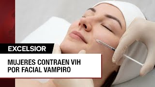 Mujeres contraen VIH al someterse al facial vampiro contra envejecimiento [upl. by Mayworm311]