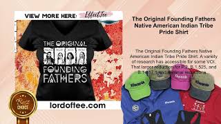 The Original Founding Fathers Native American Indian Tribe Pride Shirt [upl. by Annoik]