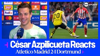 quotGREAT GAMEquot 😄  César Azpilicueta  Atletico Madrid 21 Dortmund  UEFA Champions League [upl. by Acire]