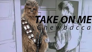 quotTake On Mequot Sung by Chewbacca [upl. by Issy]