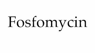 How to Pronounce Fosfomycin [upl. by Ytsirc]