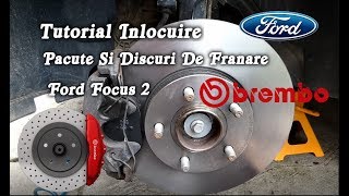 Tutorial inlocuire placute si discuri de franare Ford Focus 2 [upl. by Hartmann]