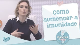 10 DICAS PARA AUMENTAR A IMUNIDADE  MACETES DE MÃE [upl. by Arnie]