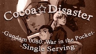 Cocoa☆Disaster Bernie Wouldve Won Gundam 0080 War in the Pocket  Single Serving [upl. by Elvina267]