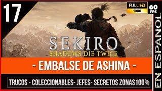 Sekiro Guía 100 paso a paso Embalse de Ashina Coleccionables Jefes secretos [upl. by Adeys658]