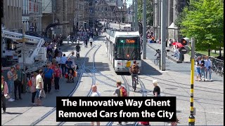 The Innovative Way Ghent Belgium Removed Cars From The City [upl. by Eramat774]