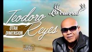 TEODORO REYES  Lo Cuerno Official Webclip 2016 [upl. by Swaine]