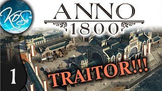 Anno 1800 Ep 1 SCURRILOUS TRAITOR  Campaign  Full Release  Lets Play Gameplay [upl. by Hillel635]