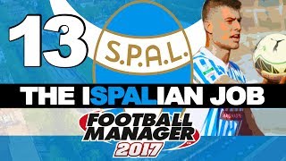 THE ISPALIAN JOB  PART 13  THE NEW ARRIVALS  FOOTBALL MANAGER 2017 [upl. by Brandea]