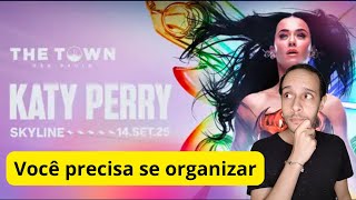 The Town Festival 2025 com Katy Perry  Você precisa se organizar [upl. by Nairret]