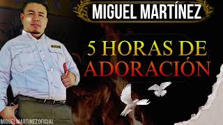 5 Horas De Adoración con el pastor Miguel martinez [upl. by Demmahum]