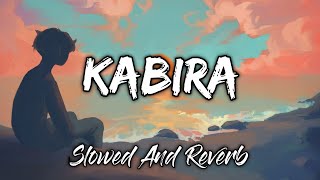 KABIRA Lofi Slowed And Reverb  Slow Version  Slowed And Reverb Song  Lofi Song  Lofis Slot [upl. by Colbye]