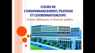 Cours OPC ép 1 Ordonnancement pilotage et coordination  Projets BTP Bâtiment et Travaux publics [upl. by Aynotan821]