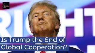 Is Trump the end of Global Cooperation [upl. by Neerom]