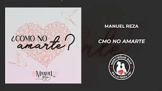 Manuel Reza Como No Amarte 2024 [upl. by Krispin]