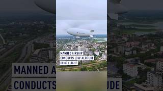 Manned airship conducts lowaltitude demo flight [upl. by Vallery]