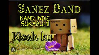 Lagu Galau Sanez Band Kisah Ku Band Indie Sukabumi [upl. by Novled585]