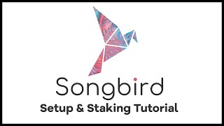 Songbird Setup amp Staking Tutorial [upl. by Megan247]