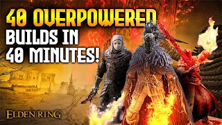 Elden Ring 40 Overpowered Builds in 40 Minutes 110 [upl. by Rockwood]