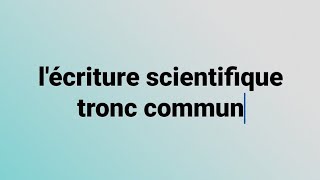 lécriture scientifique tronc commun [upl. by Karyn]