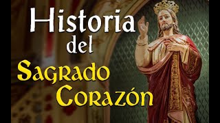 HISTORIA del SAGRADO CORAZÓN de JESÚS [upl. by Platas]