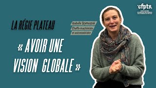 CFPTS  Régisseurse plateau  Avoir une vision globale [upl. by Nirik]