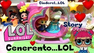 LOL SURPRISE 51 CenerentoLOL Cenerentola regia di LOLLINA By Lara e Babou [upl. by Lash461]