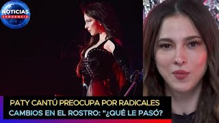 Paty Cantú preocupa por RADICALES cambios en el rostro ¿qué le pasó patycantu noticiastendencia [upl. by Keviv]