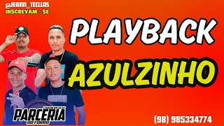 PLAYBACK AZULZINHO  PARCERIA DO FORRÓ  RITMO CHIQUINHO DO FORRÓ 🔥 playback aovivo [upl. by Theresina]