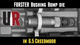 Forster Bushing Bump Die in 65 Creedmoor Overview and Setup [upl. by Titos]