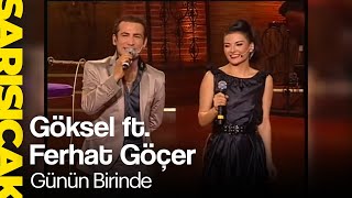 Göksel ft Ferhat Göçer  Günün Birinde Sarı Sıcak [upl. by Brade]