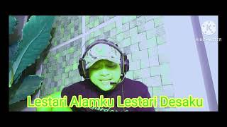 Lestari alamku lestari desaku cover [upl. by Judenberg]