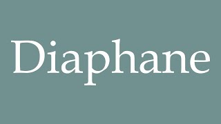 How to Pronounce Diaphane Diaphanous Correctly in French [upl. by Leibarg339]