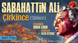 SABAHATTİN ALİ  ÇİRKİNCE  Sesli Kitap [upl. by Harlene979]