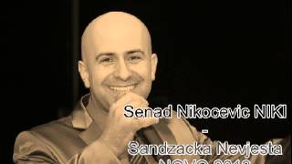 Senad Nikocevic NIKI Sandzacka Nevjesta NOVO 2013 [upl. by Hama]