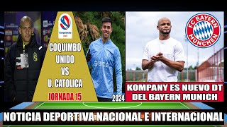 Hoy Juega Coquimbo Unido vs Universidad Catolica Jornada 15 Campeonato Itau  DT Kompany al Bayern [upl. by Egdirdle]