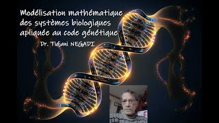 Dr Tidjani NEGADI  Modélisation Mathématique et Code Génétique [upl. by Esbenshade25]