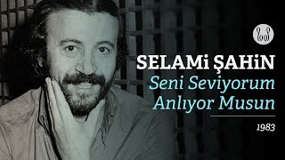 Selami Şahin  Seni Seviyorum Anlıyor Musun Official Audio [upl. by Tessy730]