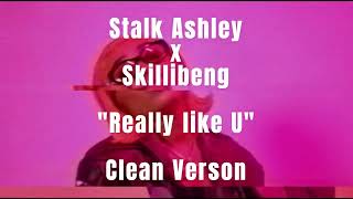 Stalk Ashley x Skillibeng  Really like U Clean Verson [upl. by Alcinia]